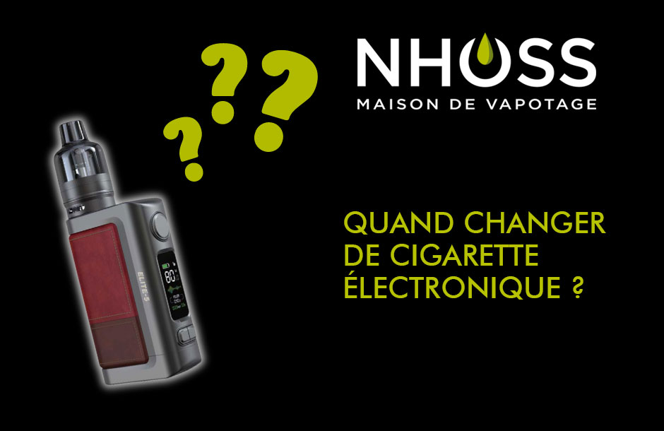 Quand changer de cigarette électronique ?
