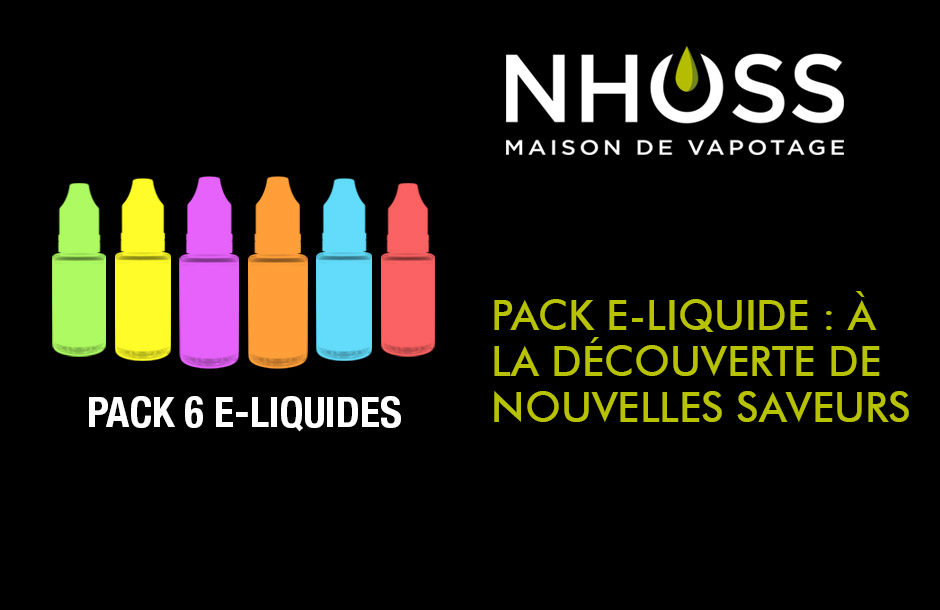 Pack e-liquide : à la découverte de nouvelles saveurs