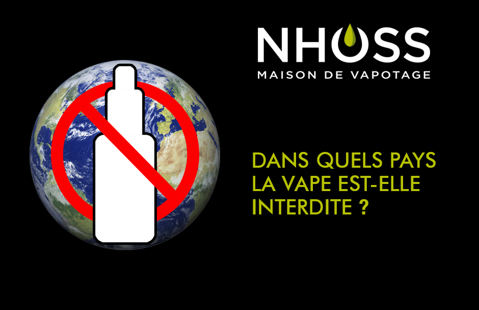 Les pays qui interdisent la vape